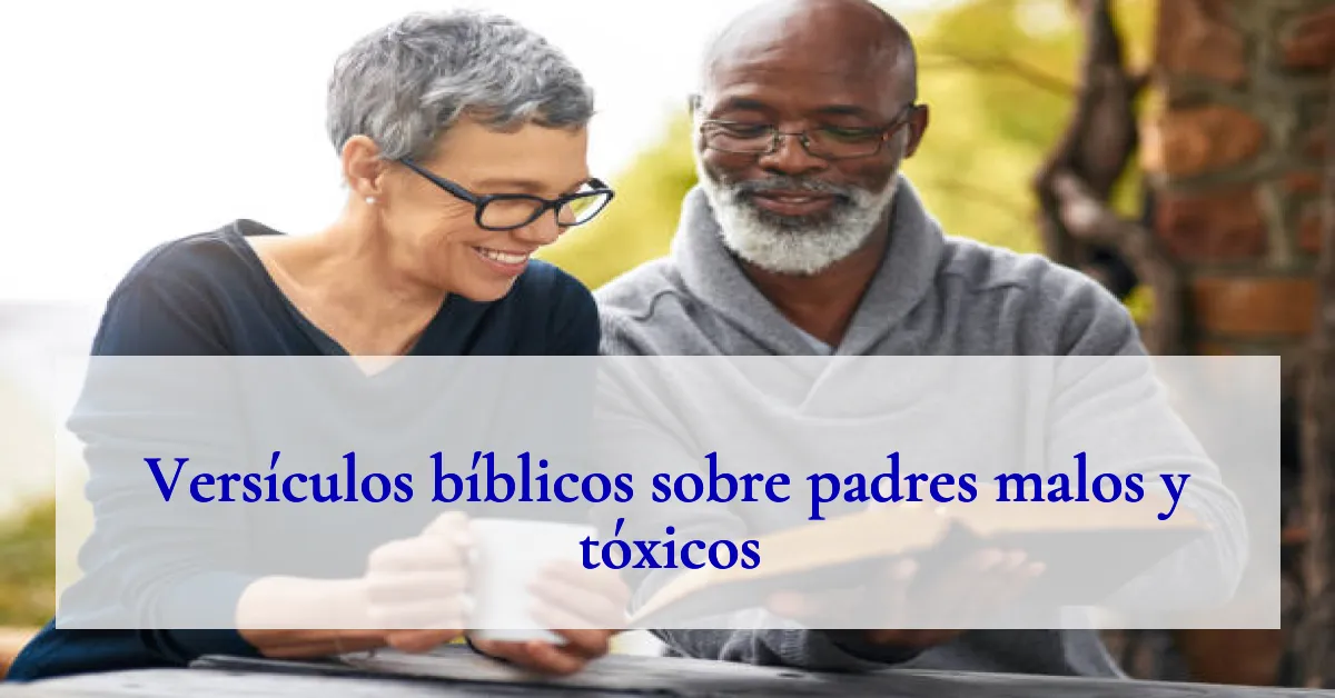 Versículos bíblicos sobre padres malos y tóxicos