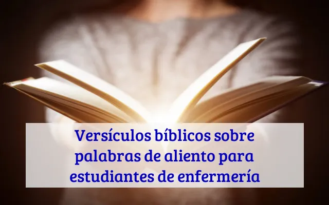 Versículos bíblicos sobre palabras de aliento para estudiantes de enfermería