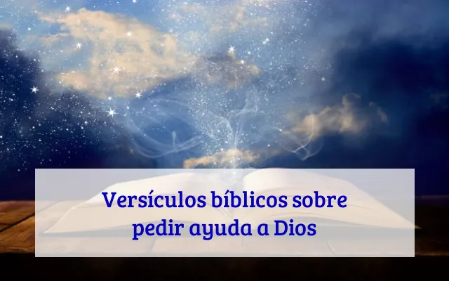 Versículos bíblicos sobre pedir ayuda a Dios