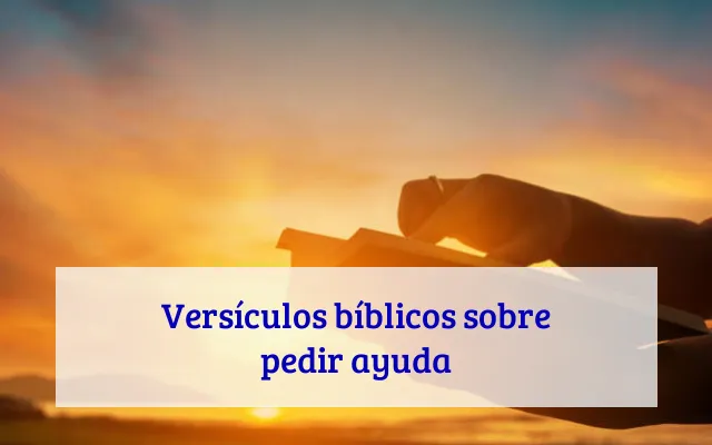 Versículos bíblicos sobre pedir ayuda