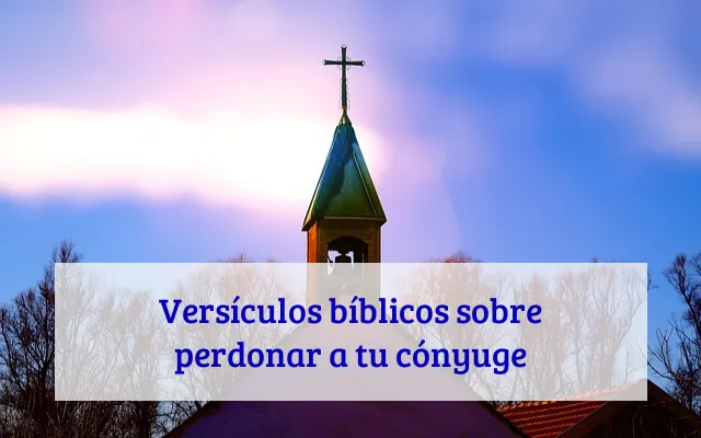 Versículos bíblicos sobre perdonar a tu cónyuge