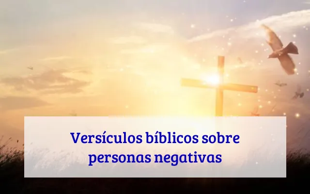 Versículos bíblicos sobre personas negativas