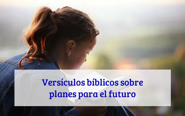 Versículos bíblicos sobre planes para el futuro