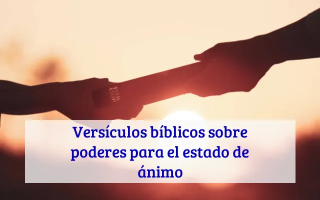 Versículos bíblicos sobre poderes para el estado de ánimo