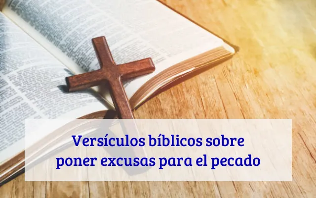 Versículos bíblicos sobre poner excusas para el pecado