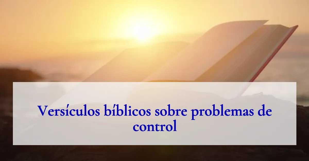 Versículos bíblicos sobre problemas de control