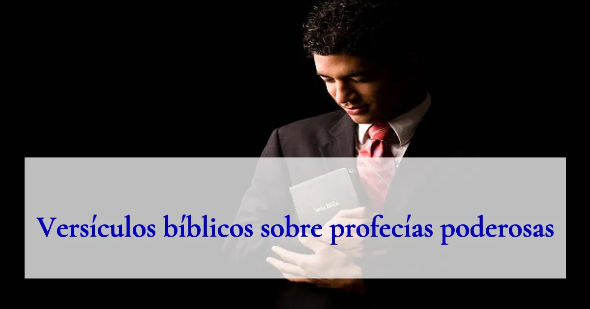 Versículos bíblicos sobre profecías poderosas