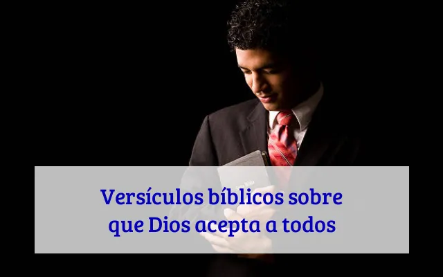 Versículos bíblicos sobre que Dios acepta a todos