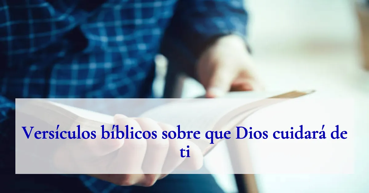 Versículos bíblicos sobre que Dios cuidará de ti