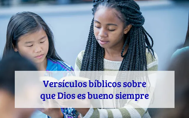 Versículos bíblicos sobre que Dios es bueno siempre