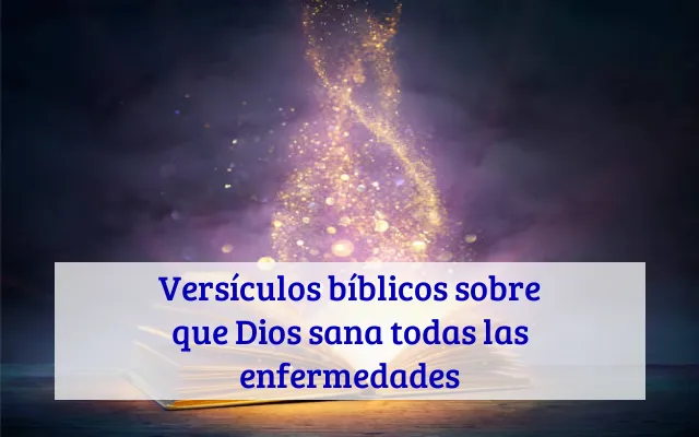 Versículos bíblicos sobre que Dios sana todas las enfermedades
