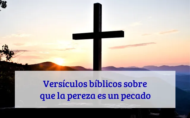 Versículos bíblicos sobre que la pereza es un pecado
