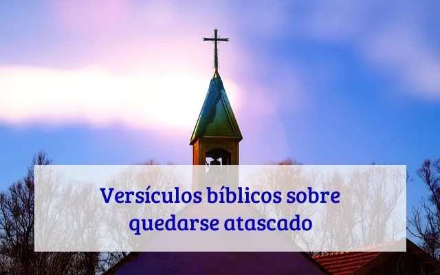 Versículos bíblicos sobre quedarse atascado