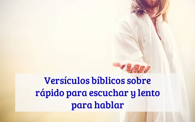 Versículos bíblicos sobre rápido para escuchar y lento para hablar