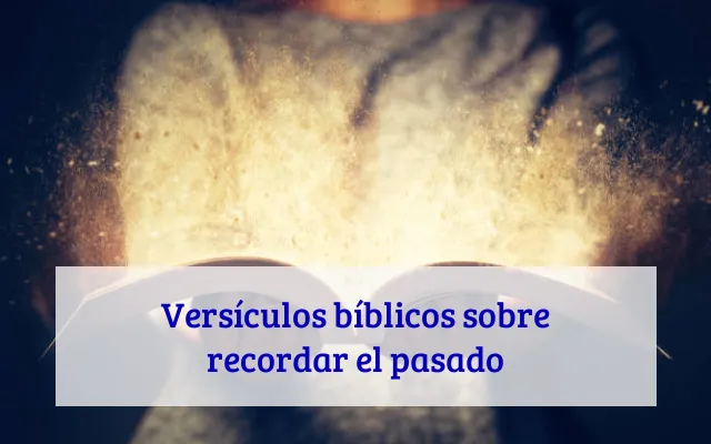 Versículos bíblicos sobre recordar el pasado
