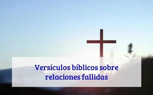 Versículos bíblicos sobre relaciones fallidas