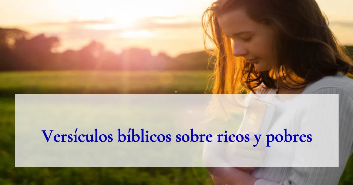 Versículos bíblicos sobre ricos y pobres