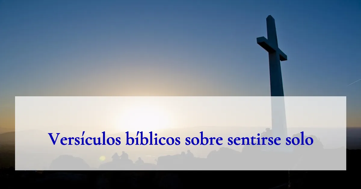 Versículos bíblicos sobre sentirse solo