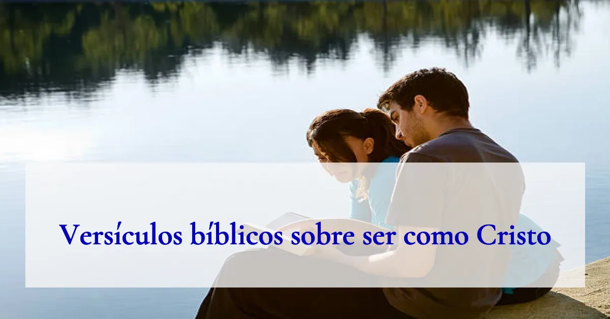 Versículos bíblicos sobre ser como Cristo