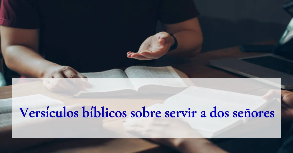 Versículos bíblicos sobre servir a dos señores