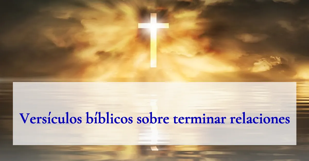 Versículos bíblicos sobre terminar relaciones
