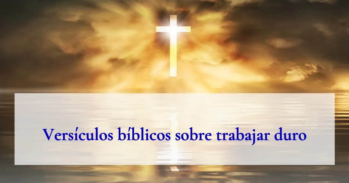 Versículos bíblicos sobre trabajar duro