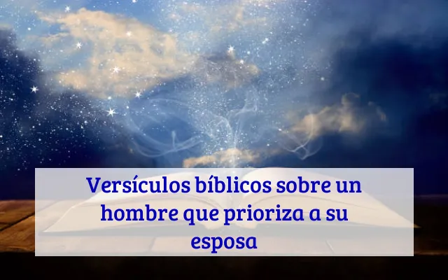 Versículos bíblicos sobre un hombre que prioriza a su esposa
