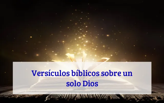 Versículos bíblicos sobre un solo Dios
