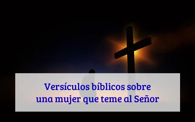 Versículos bíblicos sobre una mujer que teme al Señor