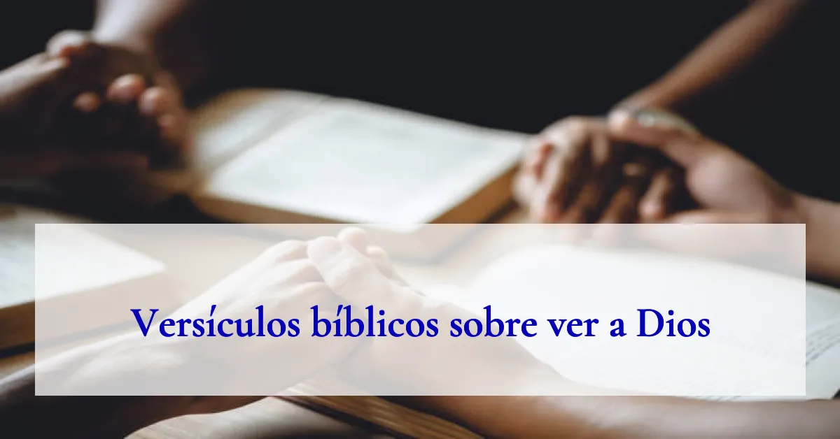 Versículos bíblicos sobre ver a Dios