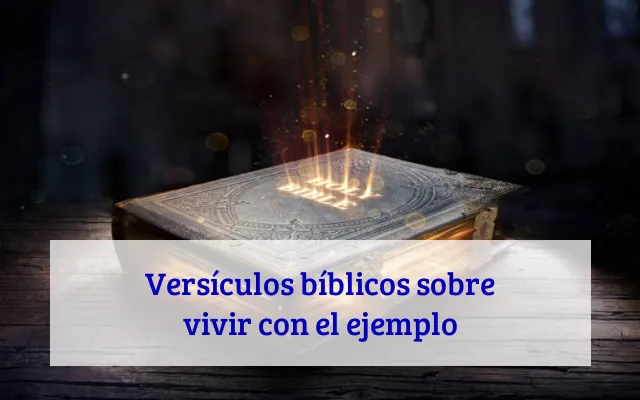 Versículos bíblicos sobre vivir con el ejemplo