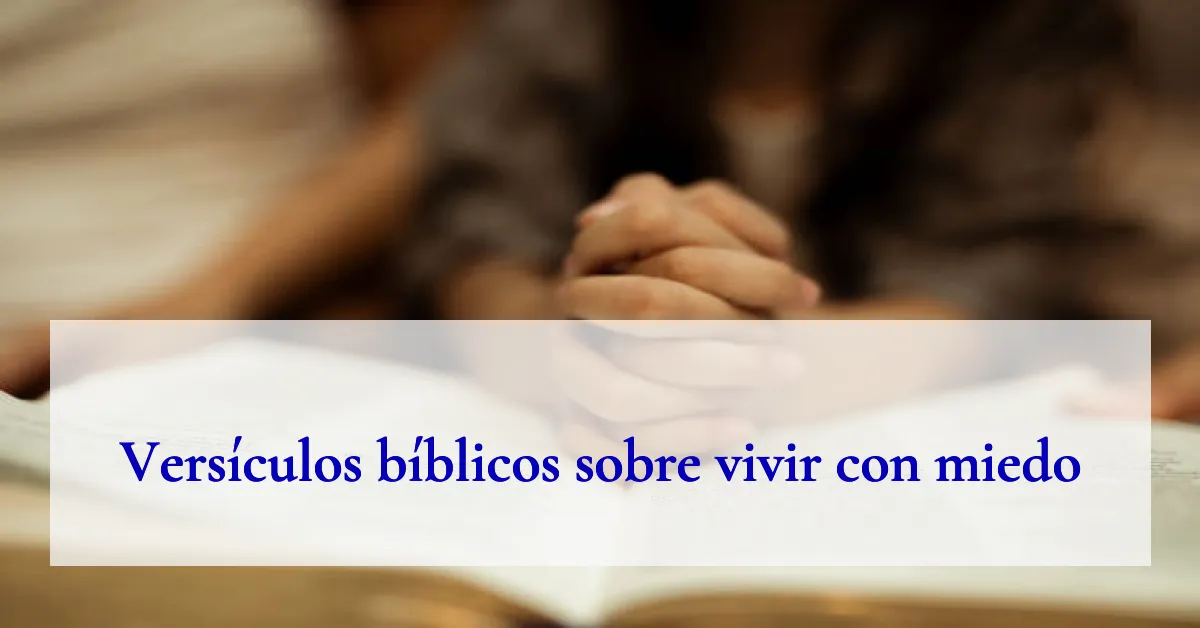 Versículos bíblicos sobre vivir con miedo