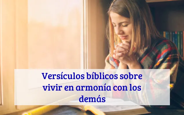 Versículos bíblicos sobre vivir en armonía con los demás