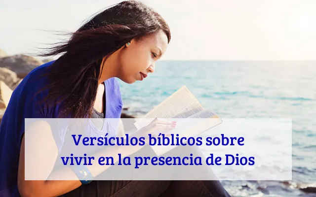 Versículos bíblicos sobre vivir en la presencia de Dios