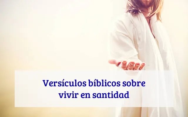 Versículos bíblicos sobre vivir en santidad