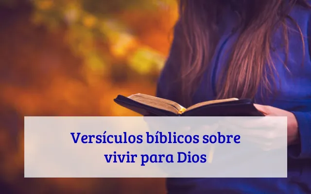 Versículos bíblicos sobre vivir para Dios